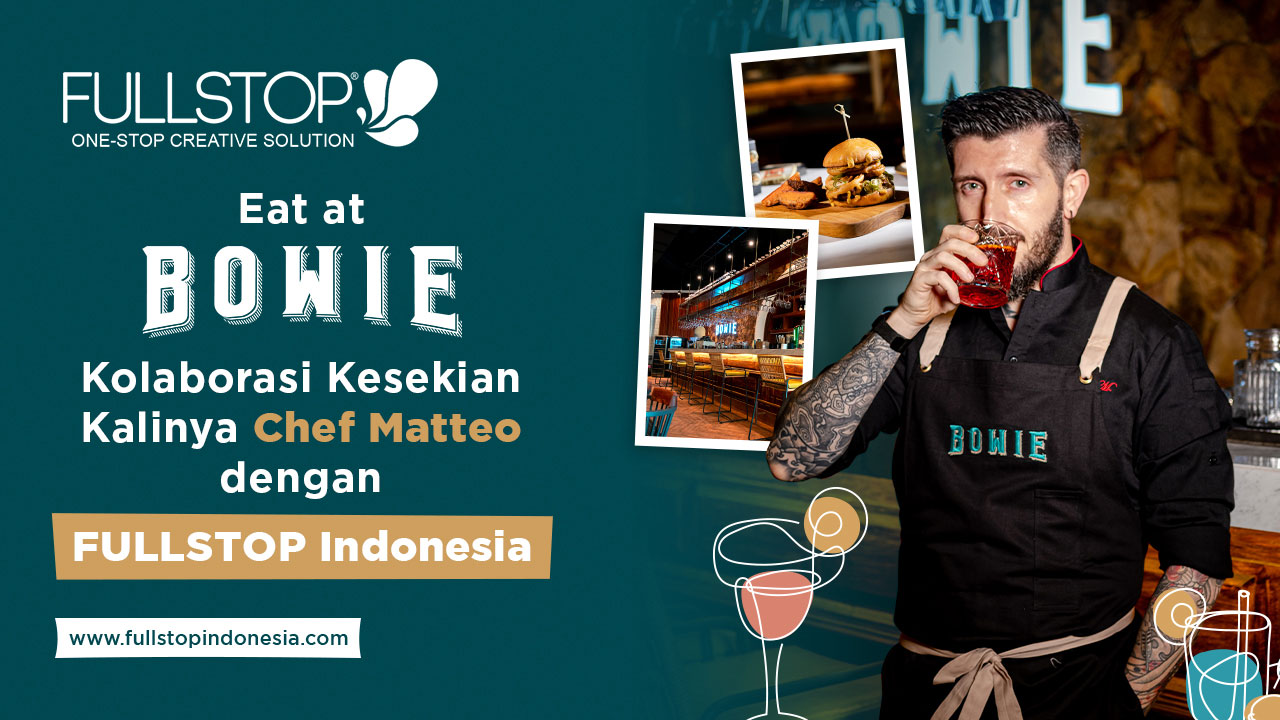 Eat At Bowie: Kolaborasi Kesekian Kalinya Chef Matteo dengan FULLSTOP Indonesia